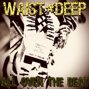 WAIST DEEP - All over the beat